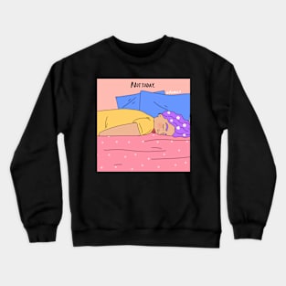 Not today Crewneck Sweatshirt